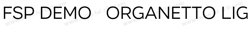 FSP DEMO   Organetto Light Regular字体转换